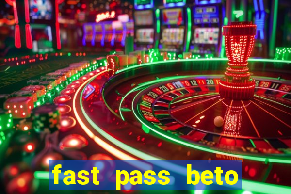 fast pass beto carrero vale a pena